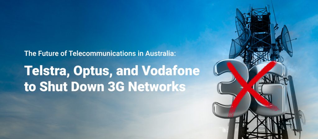 The Future of Telecommunications in Australia Telstra, Optus, and Vodafone to Shut Down 3G Networks
