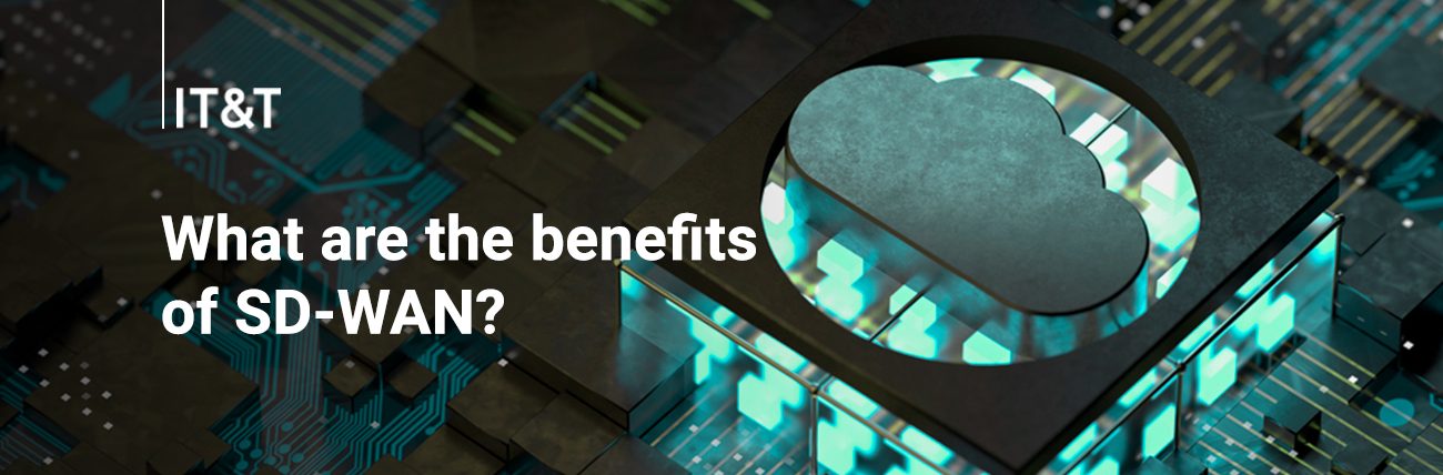 What are the benefits of SD-WAN? - IT&T